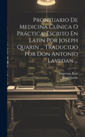 Prontuario De Medicina Clínica O Práctica, Escrito En Latín Por Joseph Quarin ... Traducido Por Don Antonio Lavedan ...