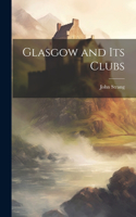 Glasgow and its Clubs