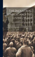 Industrial Unrest and the Living Wage: [a Series of Lectures] Given at the Inter-denominational Summer School, Held at Swanwick, Derbyshire, June 28th-July 5th, 1913