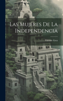 mujeres de la independencia