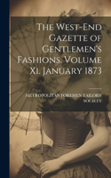 West-End Gazette of Gentlemen's Fashions. Volume Xi. January 1873