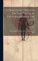 A Practical Treatise On the Physical Exploration of the Chest