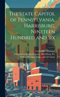 State Capitol of Pennsylvania, Harrisburg, Nineteen Hundred and Six