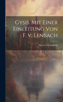Gysis. Mit einer Einleitung von F. v. Lenbach