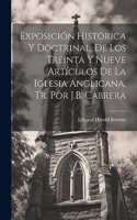 Exposición Histórica Y Doctrinal, De Los Treinta Y Nueve Artículos De La Iglesia Anglicana, Tr. Por J.B. Cabrera