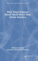What Every Engineer Should Know About Data-Driven Analytics: (What Every Engineer Should Know)