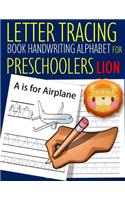 Letter Tracing Book Handwriting Alphabet for Preschoolers Lion: Letter Tracing Book Practice for Kids Ages 3+ Alphabet Writing Practice Handwriting Workbook Kindergarten toddler