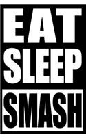 Eat Sleep Smash Notebook for Badminton Lovers