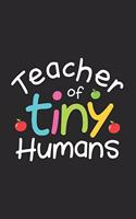 Teacher Of Tiny Humans: Funny Pre-K Teacher Writing Notebook, Journal For Work, Daily Diary, Planner, Record Book for Preschool Teachers