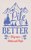 Life Better Olympic National Park: Washington Journal for Hikers (Gifts for Hiking)