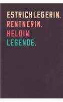 Estrichlegerin. Rentnerin. Heldin. Legende.: Notizbuch - individuelles Ruhestand Geschenk für Notizen, Zeichnungen und Erinnerungen - liniert mit 100 Seiten
