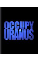 Occupy Uranus
