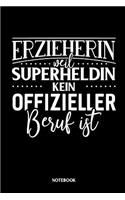 Notebook - Erzieherin weil Superheldin kein offizieller Beruf ist