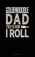 Goldendoodle Dad This Is How I Roll: Cornell Notes Notebook(1275 Cornell Notes Notebook)