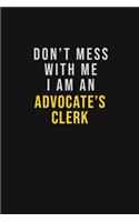 Don't Mess With Me I Am An Advocate's Clerk