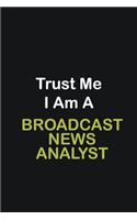 Trust Me I Am A Broadcast News Analyst