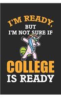 I'm ready, but I'm not sure if College is ready