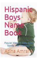 Hispanic Boys Name Book: Popular Hispanic Baby Boys Names with Meanings