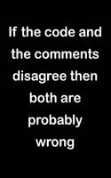 If the Code and the Comments Disagree Then Both Are Probably Wrong