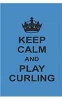 Keep Calm and Play Curling