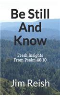 Be Still And Know: Fresh Insights From Psalm 46:10