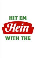 Hit 'em with the Hein