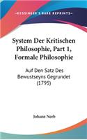 System Der Kritischen Philosophie, Part 1, Formale Philosophie: Auf Den Satz Des Bewustseyns Gegrundet (1795)
