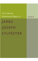 Collected Mathematical Papers of James Joseph Sylvester: Volume 3, 1870-1883: Volume 3, 1870 1883