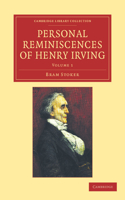 Personal Reminiscences of Henry Irving: (Volume 1 Personal Reminiscences of Henry Irving 2 Volume Set)