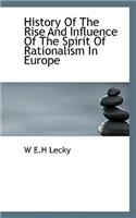 History of the Rise and Influence of the Spirit of Rationalism in Europe