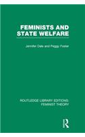 Feminists and State Welfare (RLE Feminist Theory)