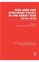 War Aims and Strategic Policy in the Great War 1914-1918 (RLE The First World War)