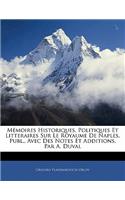 Mémoires Historiques, Politiques Et Litteraires Sur Le Royaume de Naples, Publ., Avec Des Notes Et Additions, Par A. Duval