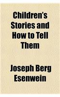 Children's Stories and How to Tell Them: (English)
