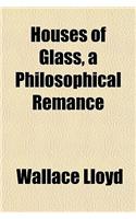 Houses of Glass, a Philosophical Remance