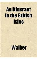 An Itinerant in the British Isles