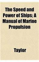 The Speed and Power of Ships; A Manual of Marine Propulsion