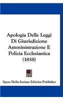 Apologia Delle Leggi Di Giurisdizione Amministrazione E Polizia Ecclesiastica (1858)