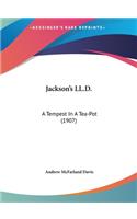 Jackson's LL.D.: A Tempest in a Tea-Pot (1907)
