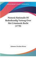 Nemesis Rationalis of Redenkundig Vertoog Over Het Crimineele Recht (1778)