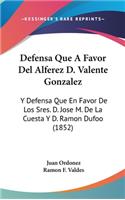Defensa Que a Favor del Alferez D. Valente Gonzalez