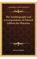 The Autobiography and Correspondence of Edward Gibbon the Historian: (English)