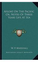 Afloat on the Pacific Or, Notes of Three Years Life at Sea