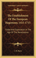 Establishment of the European Hegemony, 1415-1715