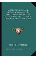 Morphological And Metrical Variation In Skulls From San Miguel Island, California, Part One