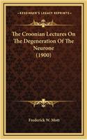 The Croonian Lectures on the Degeneration of the Neurone (1900)
