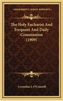 The Holy Eucharist and Frequent and Daily Communion (1909)