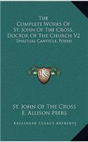 Complete Works Of St. John Of The Cross, Doctor Of The Church V2