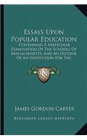 Essays Upon Popular Education
