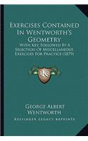 Exercises Contained in Wentworth's Geometry: With Key, Followed by a Selection of Miscellaneous Exercises for Practice (1879)